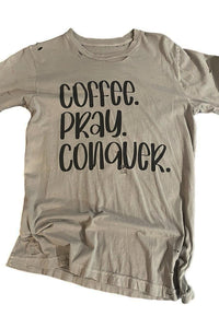 Coffee Pray Conquer Destroyed Tee