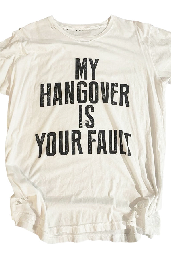 Hangover Your Fault Destroyed Tee