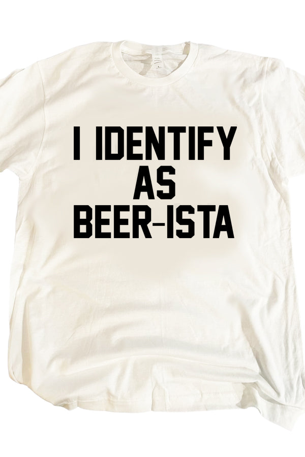 I Identify As Beer-Ista Tee