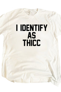 I Identify As Thicc Tee