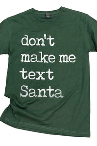 Don't Make Me Text Santa Tee